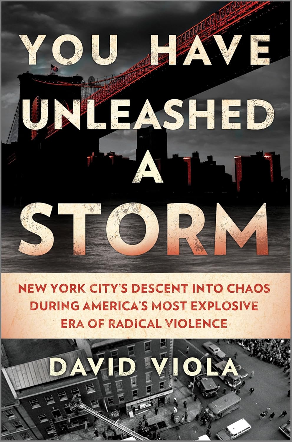 You Have Unleashed a Storm: A Descent into Chaos During America’s Most Explosive Era of Radical Violence—A Revealing Account of Domestic Terrorism and … Radicalism in ’60s and…