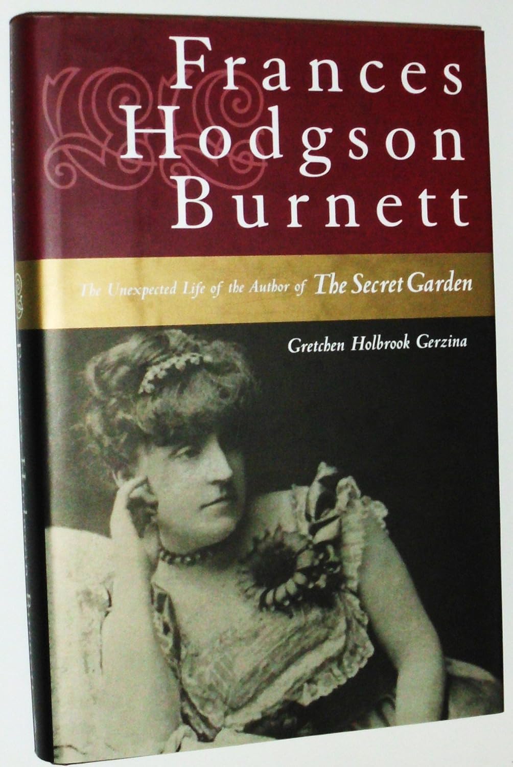 Frances Hodgson Burnett: The Unexpected Life of the Author of The Secret Garden