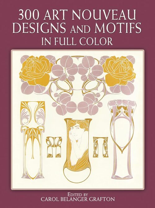 300 Art Nouveau Designs and Motifs in Full Color (Dover Pictorial Archive)