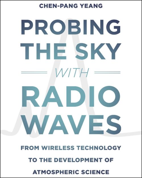 Probing the Sky with Radio Waves: From Wireless Technology to the Development of Atmospheric Science