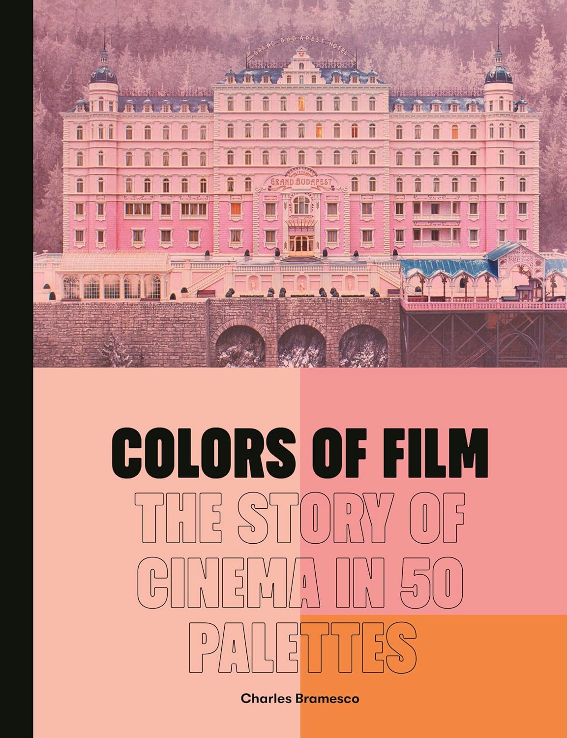 Colors of Film: The Story of Cinema in 50 Palettes