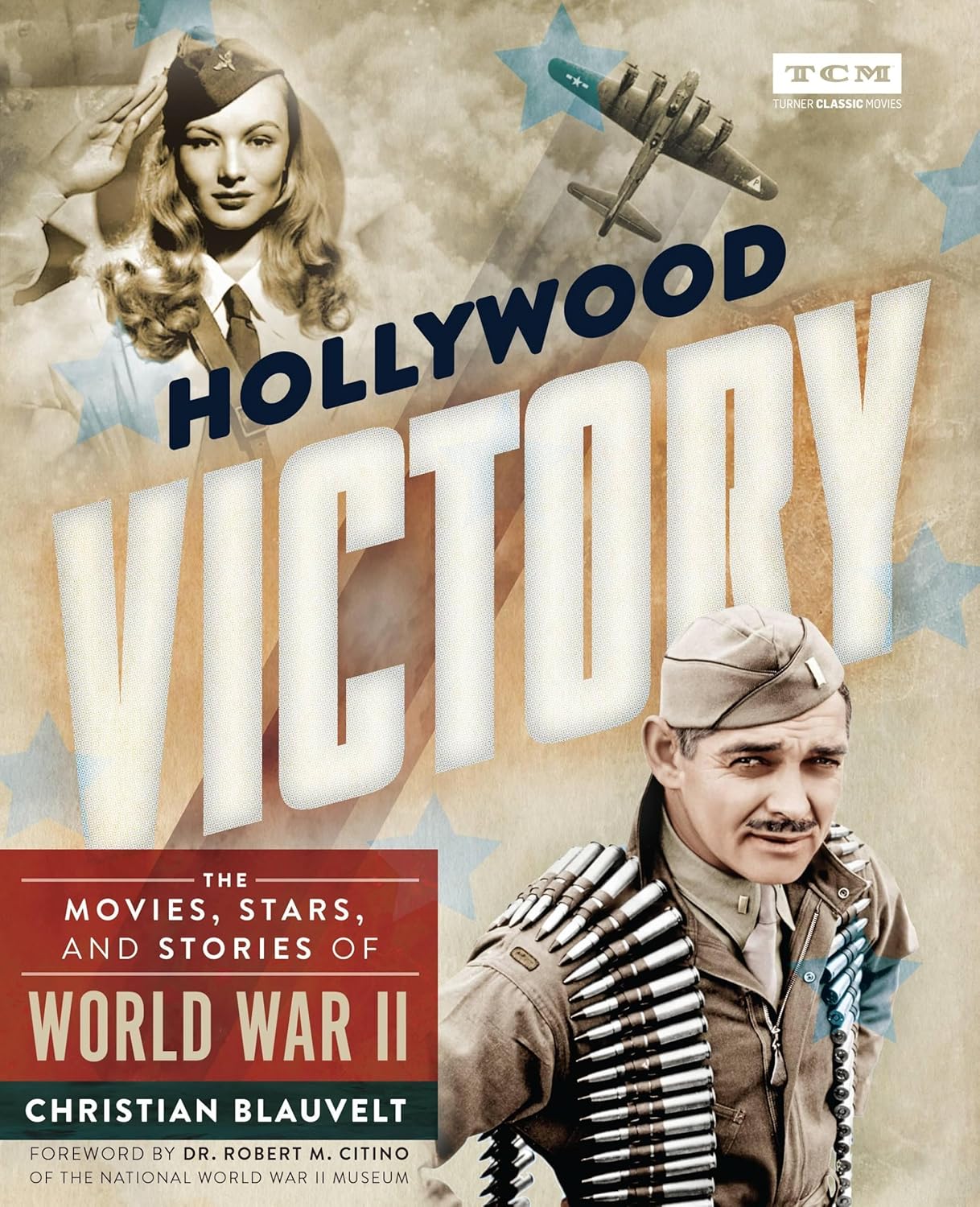 Hollywood Victory: The Movies, Stars, and Stories of World War II (Turner Classic Movies)