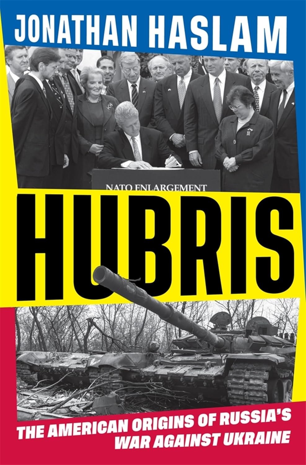 Hubris: The American Origins of Russia’s War against Ukraine
