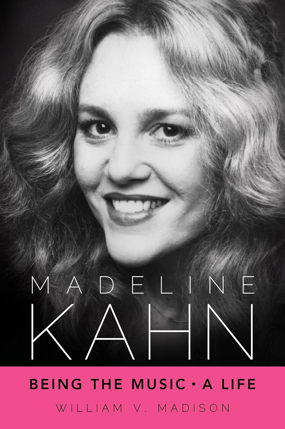 Madeline Kahn: Being the Music, A Life (Hollywood Legends)