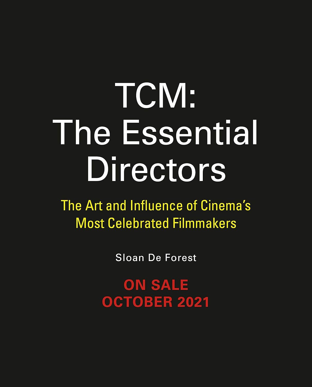 The Essential Directors: The Art and Impact of Cinema’s Most Influential Filmmakers (Turner Classic Movies)