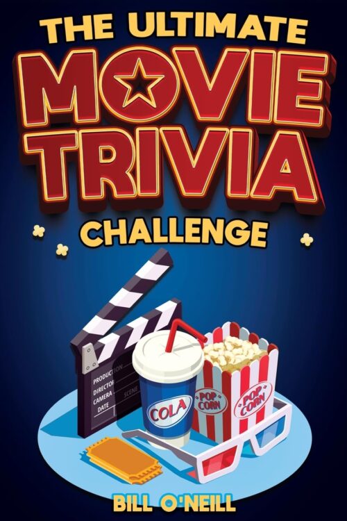 The Ultimate Movie Trivia Challenge: Over 600 Quiz Questions and Fun Facts for Movie Lovers About Fantastic Films From the 70s to the Present
