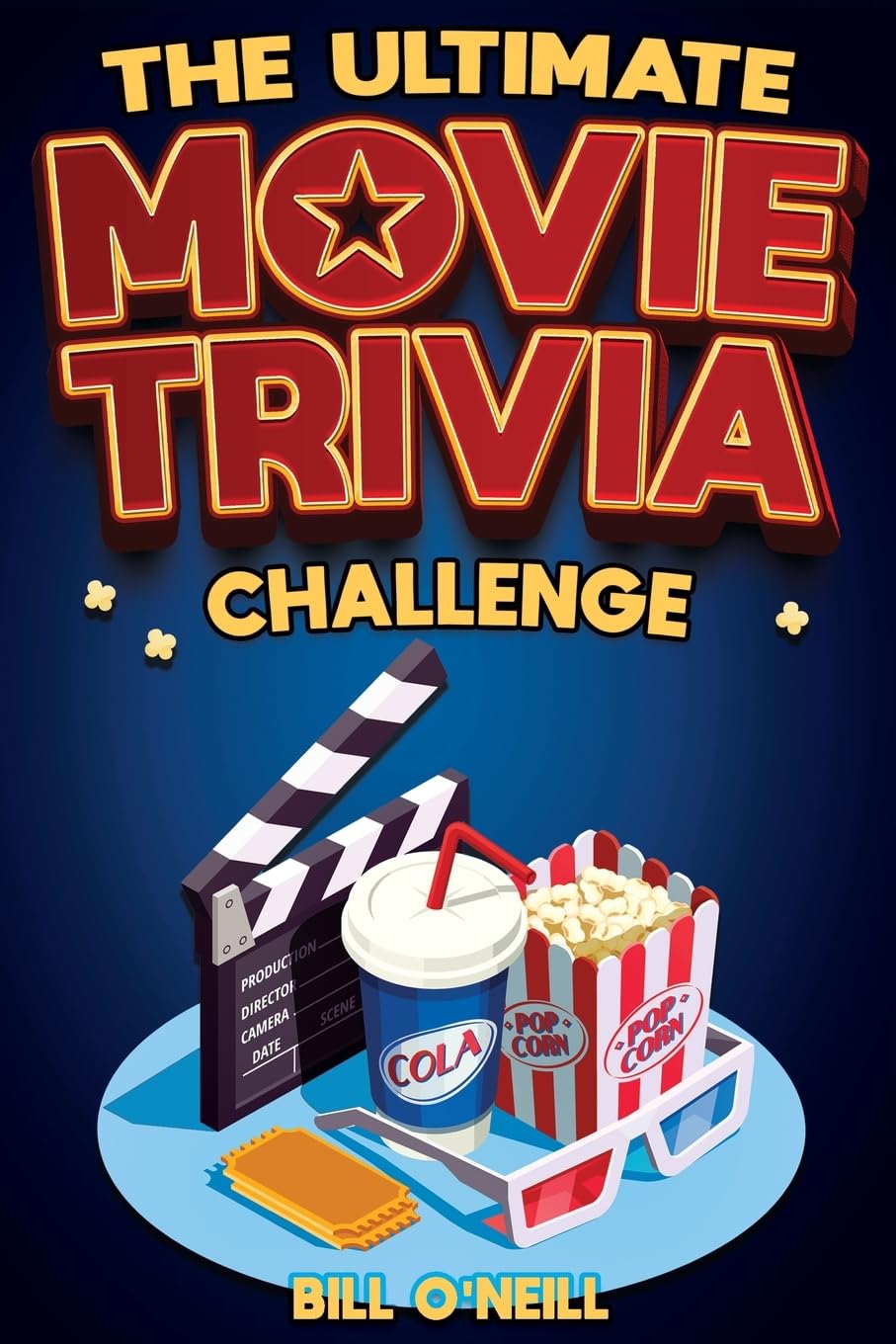 The Ultimate Movie Trivia Challenge: Over 600 Quiz Questions and Fun Facts for Movie Lovers About Fantastic Films From the 70s to the Present